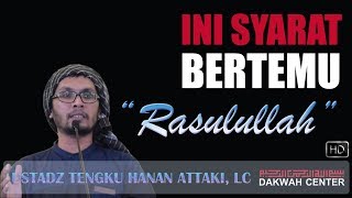 Download lagu INILAH SYARAT BERTEMU RASULULLAH SAW - TENGKU HANAN ATTAKI mp3