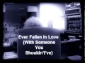 Ever Fallen In Love (With Someone You Shouldn't ...