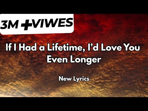 If I Had a Lifetime, I’d Love You Even Longer 💋English song( lyrics) New romantic love ❤️song 🎵 🎶