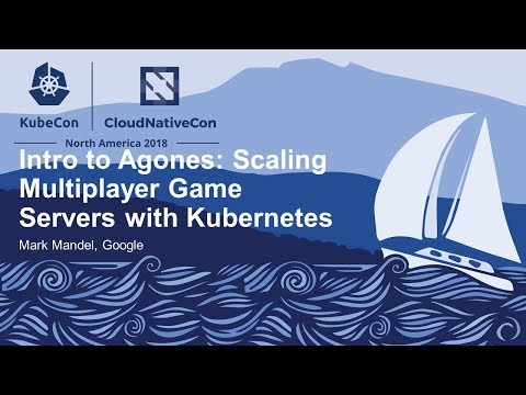 Intro to Agones: Scaling Multiplayer Game Servers with Kubernetes - Mark Mandel, Google