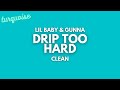 Lil Baby & Gunna - Drip Too Hard (Clean + Lyrics)