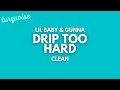 Lil Baby Gunna Drip Too Hard Clean Lyrics