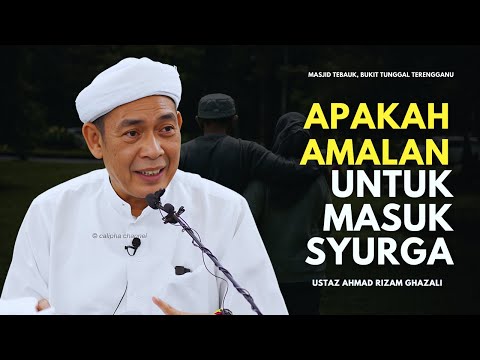 USTAZ AHMAD RIZAM - APAKAH AMALAN UNTUK MASUK SYURGA
