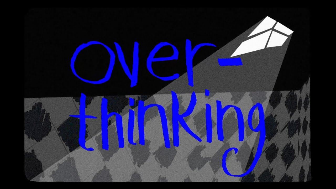 overthinking