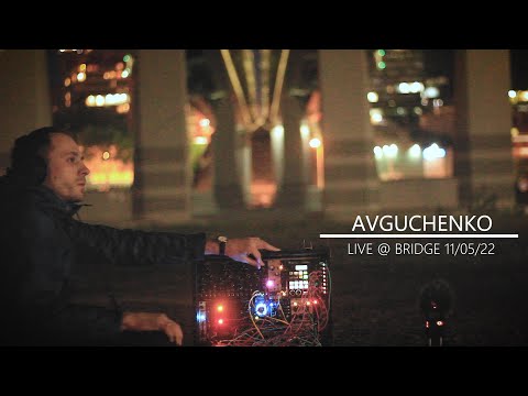 AVGUCHENKO Live @ Bridge (Night) 11/05/2022