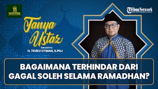 Bagaimana Terhindar dari Gagal Soleh selama Ramadhan?