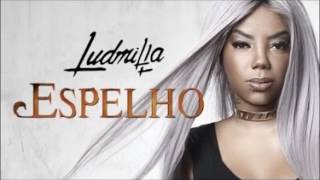 Ludmilla - Espelho (C/ Letra na Descrição)