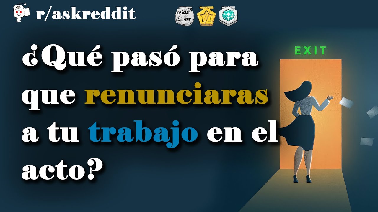 ¿Qué te hizo estallar y renunciar a tu trabajo en el acto? - Preguntas de Reddit en español