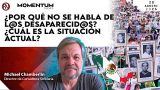 ¿Por qué no se habla de l@s desaparecid@s? ¿Cuál es la situación actual? | Michael Chamberlin