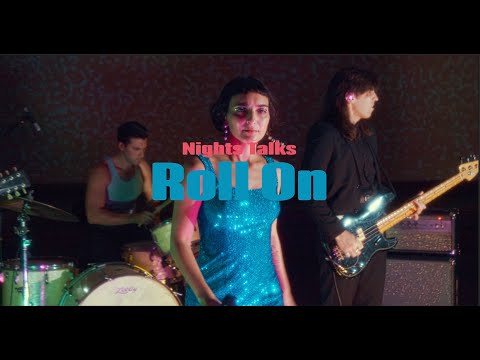 Night Talks - “Roll On" (Live)