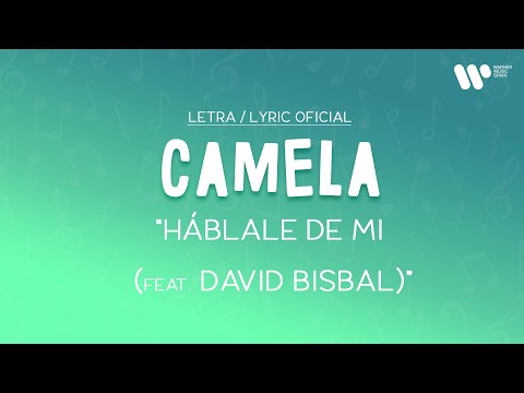 Camela - Háblale de mí feat. David Bisbal (Lyric Video Oficial | Letra Completa)