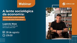 Webinar - A lente sociológica da economia: como fatores sociais moldam nossas decisões financeiras?