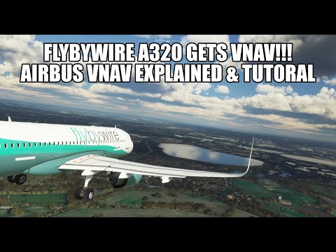 FlyByWire Gets Vnav! | Full Tutorial & A320 Vnav Modes Explained | A320NX & MSFS 2020