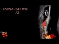 Emina Jahovic - Aj 