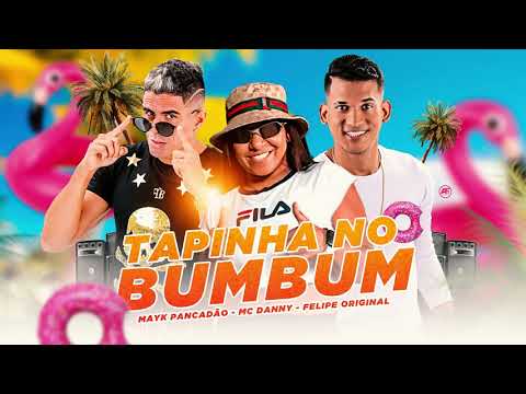 Felipe Original e Mayk Pancadão - feat Mc Danny - Tapinha no Bum bum