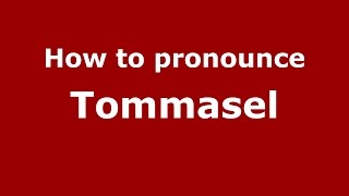 How to pronounce Tommasel