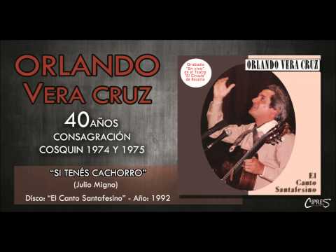 SI TENÉS CACHORRO | ORLANDO VERA CRUZ
