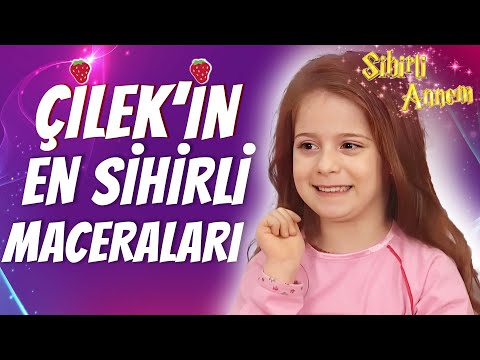 Çilek'in En Sevilen Maceraları 🍓| Sihirli Annem Kolaj