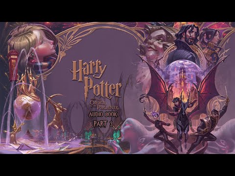 Harry Potter And The Order Of The Phoenix Audio Book Part 3