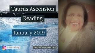 Taurus Ascension Reading | January 2019