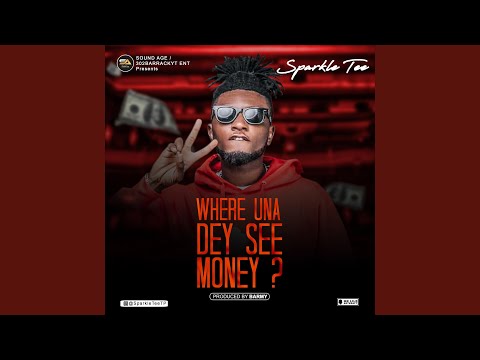 Where Una Dey See Money?