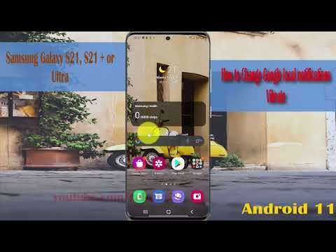 How to Change Google local notifications Vibrate in Samsung Galaxy S21, S21Plus, or S21 Ultra
