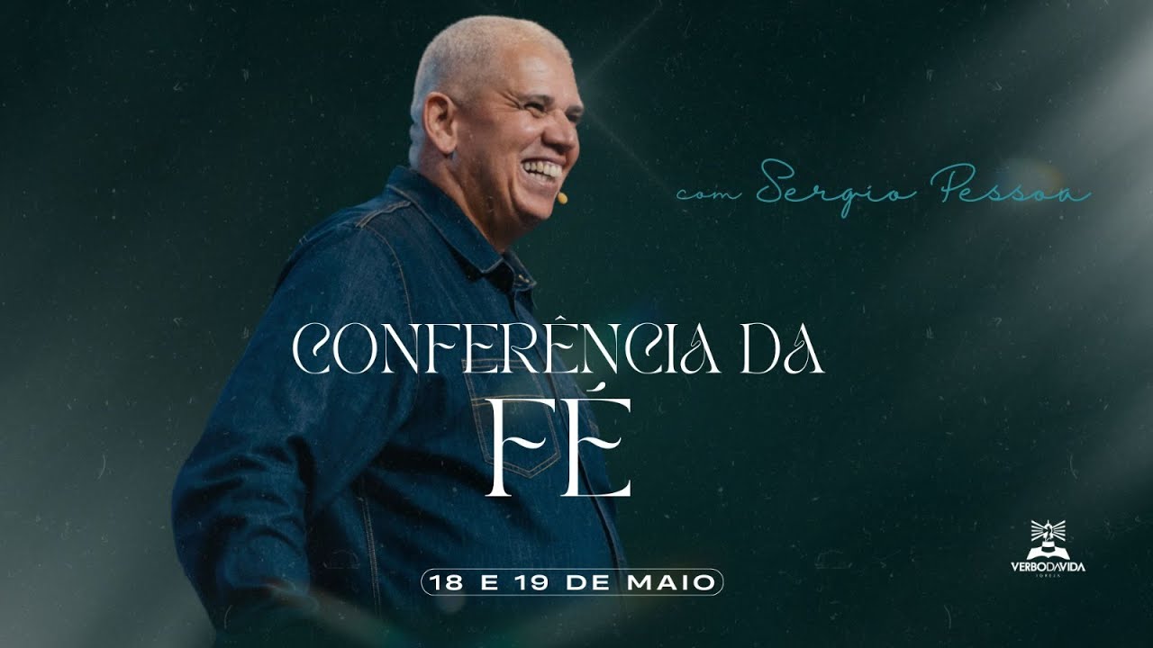 CONFERENCIA DA FÉ - Ap. SERGIO PESSOA - DOMINGO 19/05/2024