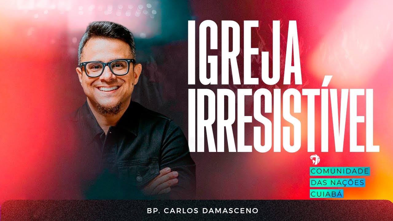 "Igreja irresistível" | Bp. Carlos Damasceno - 3 anos CN Cuiabá