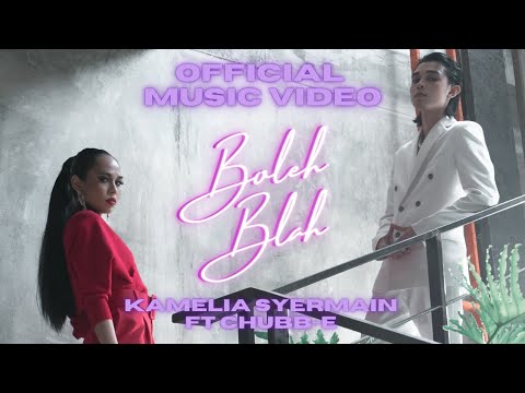 🔴 KAMELIA SYERMAIN feat CHUBB-E | BOLEH BLAH | Official Music Video