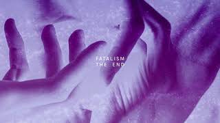 Fatalism - The End