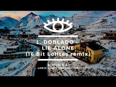 L. Doblado - Lie Alone (16 Bit Lolitas remix)