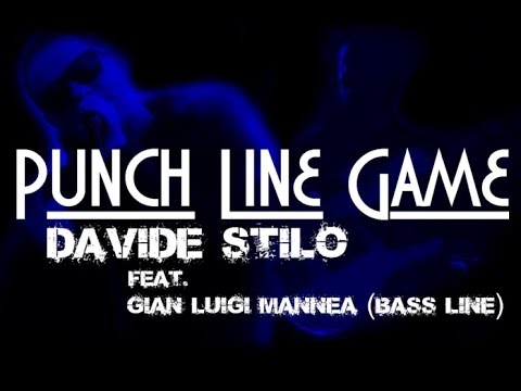 DAVIDESTILO - PUNCH LINE GAME - feat. GIAN LUIGI MANNEA (bass line)
