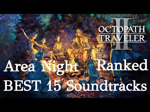 Octopath Traveler 2 | 15 Best Area Night Soundtracks, Ranked