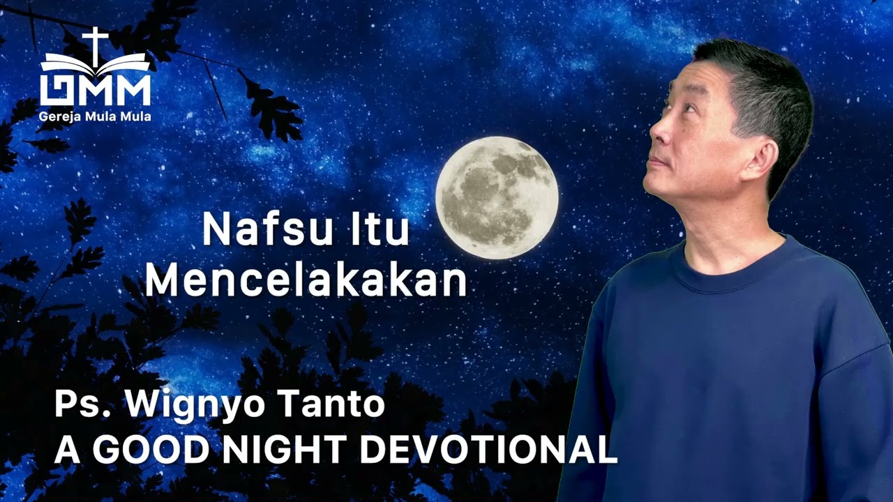 a Good Night Devotional | Nafsu Itu Mencelakakan | Ps. Wignyo Tanto