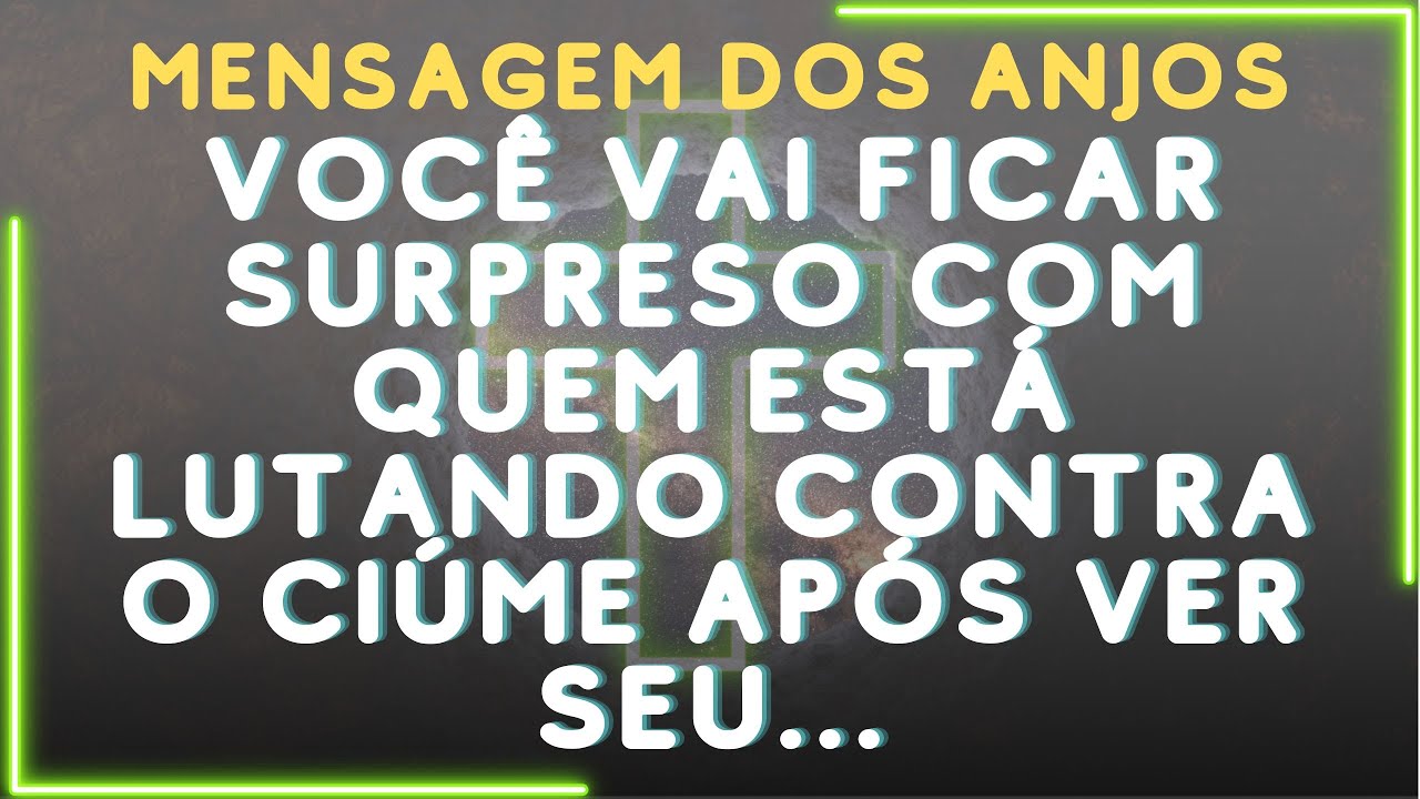 😲Você Vai Ficar Surpreso com Quem Está Lutando Contra o Ciúme Após Ver Seu...Mensagem dos Anjos