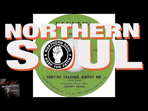Northern Soul Music- Johnny Bragg - Theyre Talking About Me - 1967