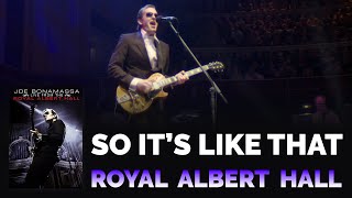 Joe Bonamassa Official - &quot;So It&#39;s Like That&quot; - Live From The Royal Albert Hall