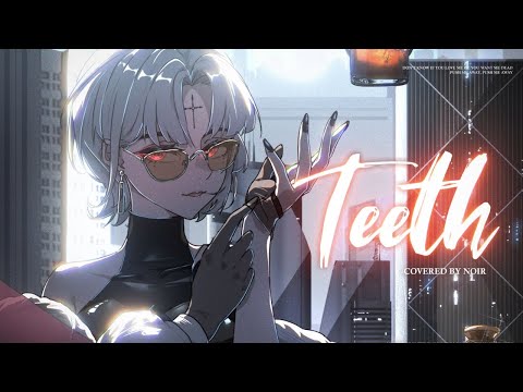 【Cover】5 Seconds of Summer《 Teeth》 | by 黑泽诺亚NOIR【原创PV】