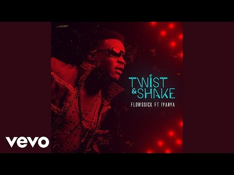 Flowssick - Twist and Shake It (Audio) ft. Iyanya
