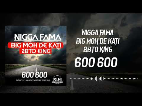 NIGGA FAMA FT BIG MOH DE KATI ET 2BTO KING - 600 600