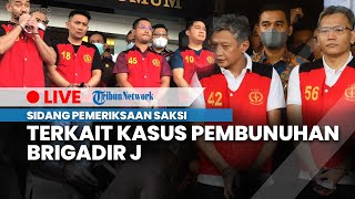 LIVE: Sidang Pemeriksaan Saksi terkait Kasus Pembunuhan Berencana oleh Ferdy Sambo Cs