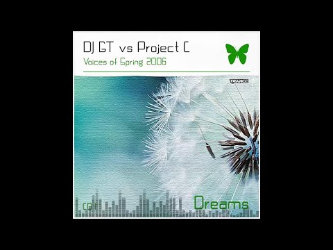 DJ GT vs Project C  - Voices of Spring 2006 (Dreams)