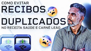 COMO EVITAR DUPLICIDADE NOS RECIBOS DO RECEITA SAÚDE E CARNÊ LEÃO WEB?