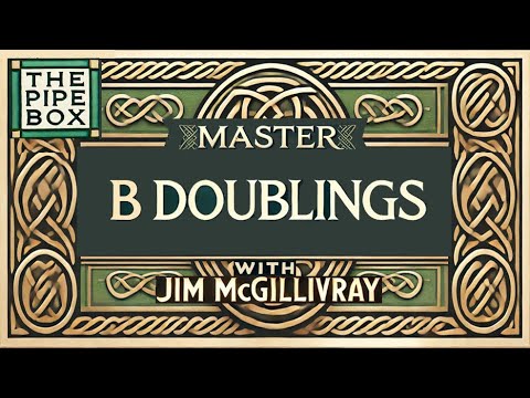 Master B Doublings on the Bagpipes  - * Free Practice Exercises