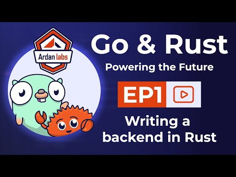 Go & Rust - Powering the Future: Writing a Backend in Rust