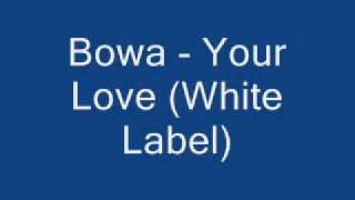 Bowa - Your Love (White Label)