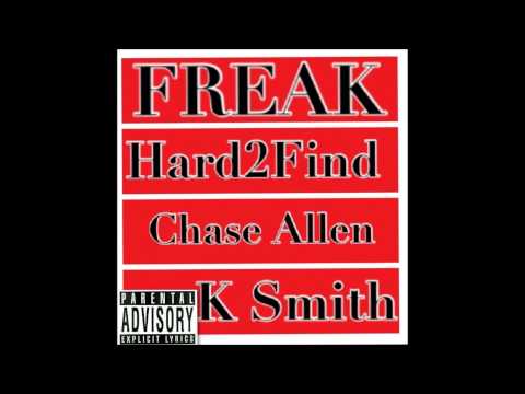 Hard2Find-FREAK ft Chase Allen/ K SMITH