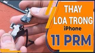 Thay loa trong iPhone 11 Pro Max - Replace speaker