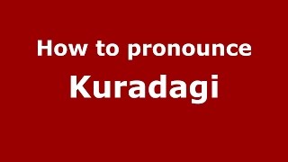 How to pronounce Kuradagi