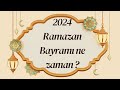 2024 Ramazan Bayramı Ne Zaman? (Şeker Bayramı) Ramazan Bayramı tatili kaç gün olacak?